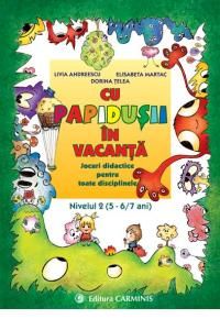 Cu Papidusii in vacanta. Nivelul II, 5-6 ani (Carminis)