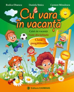 Cu vara in vacanta. Caiet de vacanta (interdisciplinar pentru toate disciplinele). Clasa pregatitoare - noua programa (Carminis)