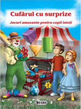 Cufarul cu surprize 2 2013 -Jocuri amuzante pentru copii isteti - Clasele I-III