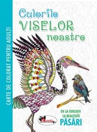 Culorile viselor noastre -De la senzatii la realitate-Pasari (Aramis)