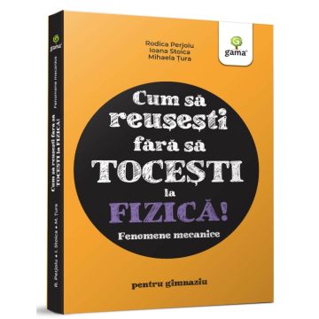 Fizica. Fenomene mecanice (Gama)