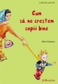 Cum sa ne crestem copii bine