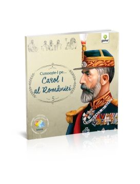 Cunoaste-l pe Carol I al Romaniei