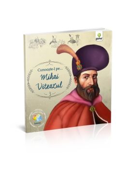 Cunoaste-l pe Mihai Viteazul