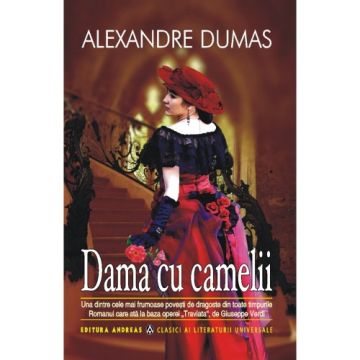 Dama cu camelii - Alexandre Dumas fiul (Andreas)