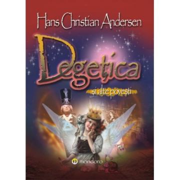 Degetica si alte povesti (Mondoro)