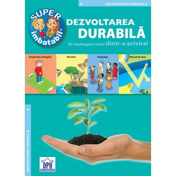 DEZVOLTARE DURABILA - Enciclopedie Sunt Imbatabil