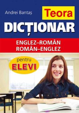 Dictionar englez-roman, roman-englez pentru elevi - coperta cartonata Teora