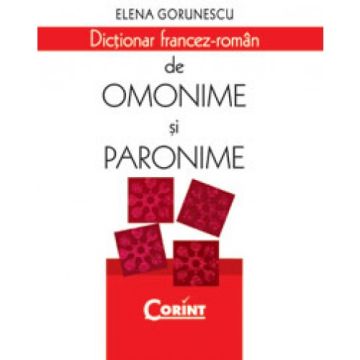 DICTIONAR FRANCEZ - ROMAN DE OMONIME SI PARONIME (Corint)