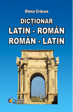 Dictionar Latin-Roman. Roman-Latin (Steaua Nordului)