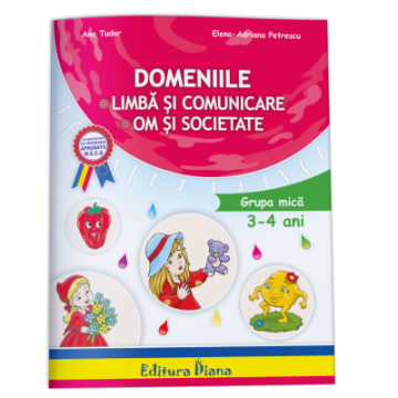 Domeniul limba si comunicare, om si societate 3-4 ani Ana Tudor