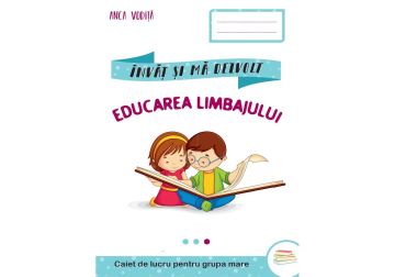 Invat si ma dezvolt – Educarea limbajului (grupa mare) (Kreativ)