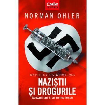 Nazistii si drogurile. Senzatii tari în al Treilea Reich (Corint)