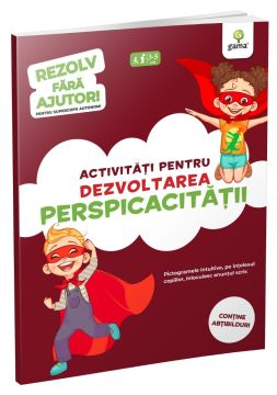 Activitati pentru dezvoltarea perspicacitatii • 3-5 ani (Rezolv fara ajutor) (Gama)
