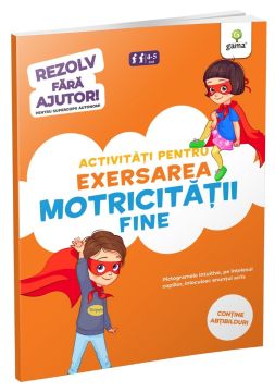 Activitati pentru exersarea motricitatii fine • 3-5 ani (Rezolv fara ajutor) (Gama)