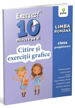 Citire si exercitii grafice • clasa pregătitoare (EXERSEZ 10 MINUTE PE ZI ) (Gama)