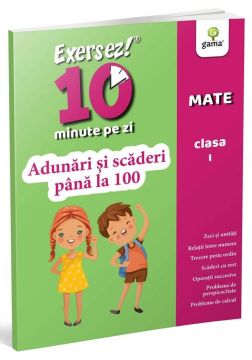 Adunari si scaderi pana la 100 • clasa I (EXERSEZ 10 MINUTE PE ZI) (Gama)