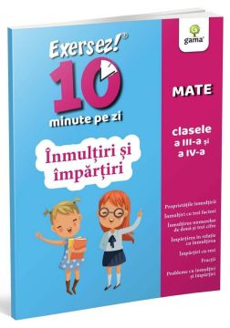 Inmultiri si impartiri • clasele III-IV (EXERSEZ 10 MINUTE PE ZI) (Gama)