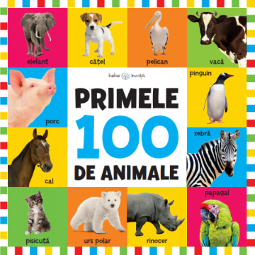 Bebe invata. Primele 100 de animale (format mare) (Litera)