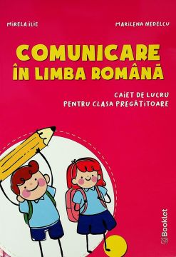 Comunicare in limba romana. Caiet de lucru pentru clasa pregatitoare (2020) (Booklet)