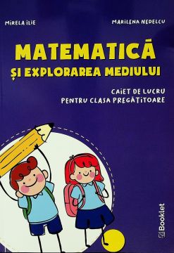 Matematica si explorarea mediului. Caiet de lucru pentru clasa pregatitoare (2020) (Booklet)