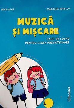 Muzica si miscare. Caiet de lucru pentru clasa pregatitoare (2020) (Booklet)