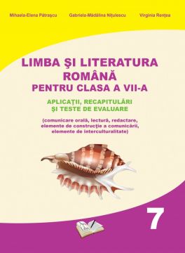 Limba si literatura romana pentru clasa a VII-a. Aplicatii, recapitulari si teste de evaluare (Ars libri)