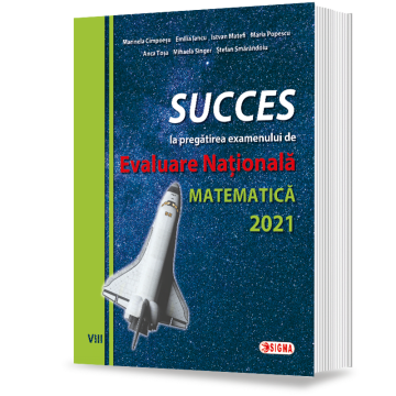 SUCCES la pregatirea examenului de EVALUARE NATIONALA la Matematica 2021 (Sigma)
