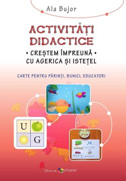 Activitati didactice. Crestem împreuna cu Agerica si Istetel (Epigraf)