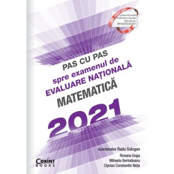 Pas cu pas spre examenul de evaluare nationala - Matematica 2021 (Corint)