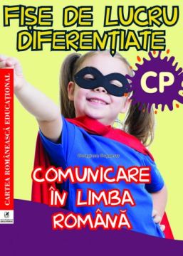 Fise de lucru diferentiate. Comunicare in limba romana. Clasa pregatitoare (ECRE)