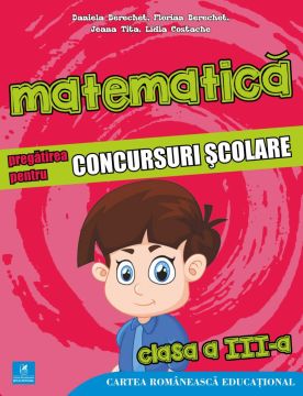 Matematica. Pregatirea pentru concursuri scolare. Clasa a III-a (ECRE)