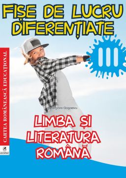 Limba si literatura romana. Fise de lucru diferentiate. Clasa a III-a (ECRE)