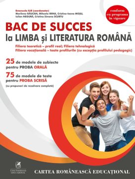 BAC DE SUCCES LA LIMBA SI LITERATURA ROMANA (Cartea Romaneasca Educational)