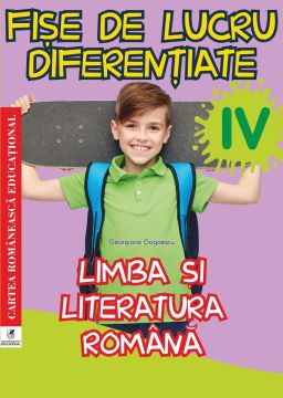 Fise de lucru diferentiate pentru clasa a IV-a. Limba si literatura romana (Cartea Romaneasca Educational)