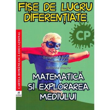 Matematica si explorarea mediului - Clasa pregatitoare - Fise de lucru diferentiate - Georgiana Gogoescu (Cartea Romaneasca Educational)