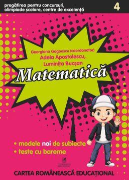 Concursuri, Olimpiade scolare, Centre de excelenta. Matematica. Clasa a IV-a (Cartea Romaneasca Educational)
