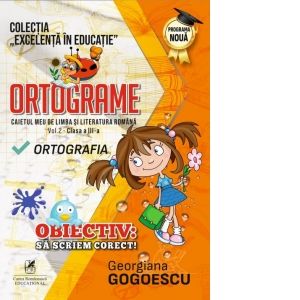 Ortograme. Caietul meu de limba si literatura romana. Ortografia. Volumul 2, clasa a III-a (Cartea Romaneasca Educational)