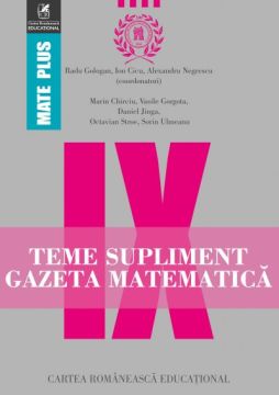 Teme supliment Gazeta Matematica. Clasa a IX-a (Cartea Romaneasca Educational)