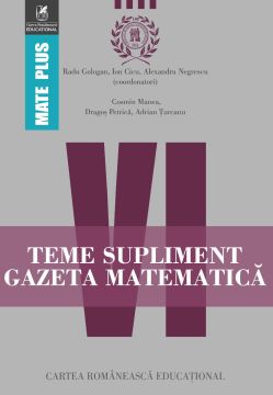 Teme supliment Gazeta Matematică. Clasa a VI-a (Cartea Romaneasca Educational)