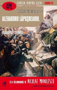 Alexandru Lapusneanul. Fragmente istorice (Cartea Romaneasca Educational)
