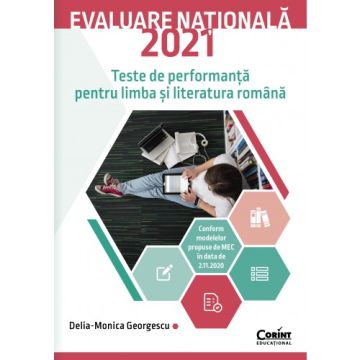  Evaluare nationala 2021. Teste de performanta pentru limba si literatura romana (Corint)
