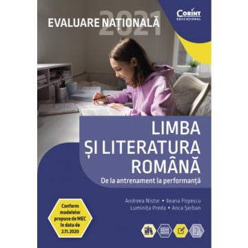 Evaluare nationala 2021. Limba si literatura romana. De la antrenament la performanta (Corint)