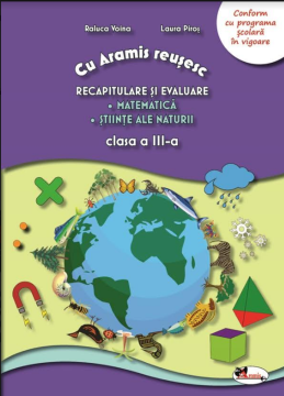 Cu Aramis reusesc: recapitulare si evaluare - cls a III-a - Matematica.Stiinte ale naturii