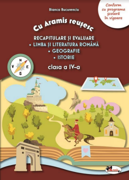 Cu Aramis reusesc: recapitulare si evaluare - cls a IV-a - Lb si literatura romana. Geografie. Istorie (Aramis)
