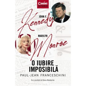  John F. Kennedy - Marilyn Monroe. O iubire imposibila (Corint)