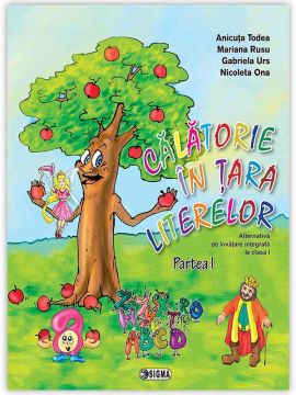 Calatorie in tara literelor, clasa I, PARTEA I (Sigma)