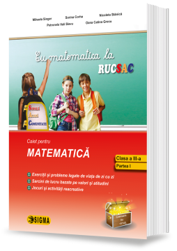 Cu matematica la rucSAC – la ȘCOALĂ, ACASĂ, în COMUNITATE, clasa a III-a, Modulele I și II