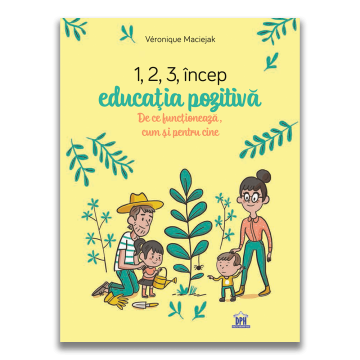 1,2,3 Incep educatia pozitiva: De ce functioneaza, cum si pentru cine (DPH)