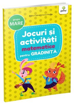 Jocuri si activitati matematice • grupa mare (Jocuri si activitati pentru gradinita) (Gama)